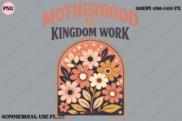 Download Motherhood is Kingdom Work Floral Design - Mother Collection
